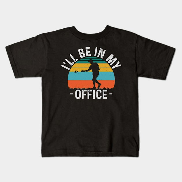 Ill Be In My Office Funny Disc Golf Player Kids T-Shirt by Visual Vibes